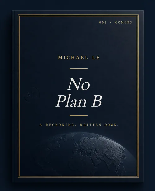 No Plan B — first edition cover. A reckoning, written down. Michael Le.